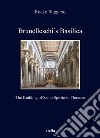 Brunelleschi's Basilica. The building of Santo Spirito in Florence libro