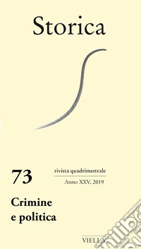 Storica (2019). Vol. 73: Crimine e politica libro