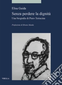 Senza perdere la dignità. Una biografia di Piero Terracina