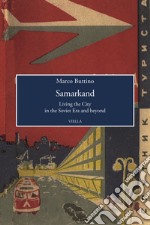 Samarkand. Living the city in the soviet era and beyond libro