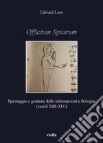 Officium Spiarum. Spionaggio e gestione delle informazioni a Bologna (secoli XIII-XIV)