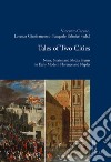 Tales of Two Cities. News, Stories and Media Events in Early Modern Florence and Naples libro