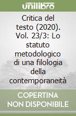 Critica del testo (2020). Vol. 23/3: Lo statuto metodologico di una filologia della contemporaneità libro