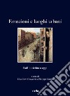 Emozioni e luoghi urbani. Dall'antichità a oggi. Ediz. illustrata libro