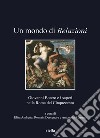 Un mondo di relazioni. Giovanni Botero e i saperi nella Roma del Cinquecento. Ediz. italiana, francese e spagnola libro