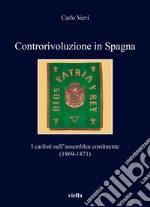 Controrivoluzione in Spagna. I carlisti nell'assemblea costituente (1869-1871)