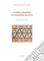 Ordine e disordini in Gioacchino da Fiore. Atti del 9° Congresso internazionale di studi gioachimiti (San Giovanni in Fiore, 19-21 settembre 2019) libro