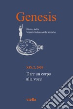 Genesis. Rivista della Società italiana delle storiche (2020). Vol. 2: Dare un corpo alla voce libro