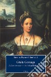 Giulia Gonzaga. A gentlewoman in the Italian Reformation libro di Peyronel Rambaldi Susanna