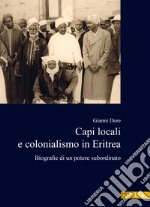 Capi locali e colonialismo in Eritrea. Biografie di un potere subordinato (1937-1941)