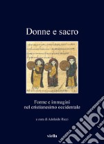 Donne e sacro. Forme e immagini nel cristianesimo occidentale libro