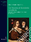 Un'illusione di femminile semplicità. Gli «Annali» delle orsoline di Bellinzona (1730-1848) libro di Nicoli Miriam Cleis Franca