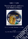 Venezia nel tardo medioevo. Economia e società-Late Medieval Venice. Economy and society. Ediz. bilingue libro