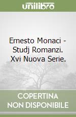 Ernesto Monaci - Studj Romanzi. Xvi Nuova Serie.