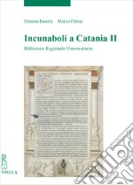 Incunaboli a Catania. Vol. 2: Biblioteca Regionale Universitaria libro