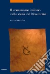 Il comunismo italiano nella storia del Novecento libro di Pons S. (cur.)