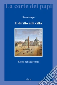 Il diritto alla città. Roma nel Settecento