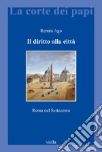 Il diritto alla città. Roma nel Settecento libro