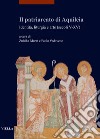 Il patriarcato di Aquileia. Identità, liturgia e arte (secoli V-XV) libro