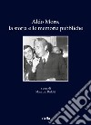 Aldo Moro, la storia e le memorie pubbliche libro di Ridolfi M. (cur.)