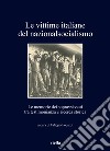 Le vittime italiane del nazionalsocialismo. Le memorie dei sopravvissuti tra testimonianza e ricerca storica libro