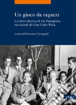 Un gioco da ragazzi. La fisica diversa di via Panisperna nei ricordi di Gian Carlo Wick libro