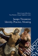 Jacopo Tintoretto: Identity, Practice, Meaning libro