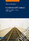 La misura dell'inatteso. Ebraismo e cultura italiana (1815-1988) libro di Cavaglion Alberto