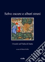 Selve oscure e alberi strani. I boschi nell'Italia di Dante libro