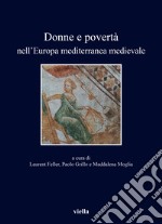 Donne e povertà nell'Europa mediterranea medievale. Ediz. italiana, francese e spagnola libro