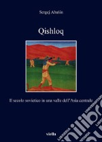 Qishloq. Il secolo sovietico in una valle dell'Asia centrale libro