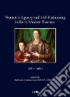 Women's agency and self-fashioning in Early Modern Tuscany (1300-1600) libro