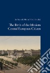 The birth of the modern central european citizen libro