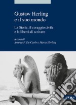 Gustaw Herling e il suo mondo. La storia, il coraggio civile e la libertà di scrivere