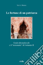 Le fortune di un patriarca. Grado altomedievale e il «testamento» di Fortunato II