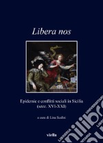 Libera nos. Epidemie e conflitti sociali in Sicilia (secc. XVI-XXI) libro