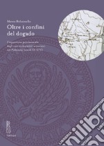 Oltre i confini del dogado. L'espansione patrimoniale degli enti ecclesiastici veneziani nel Padovano (secoli IX-XIV) libro