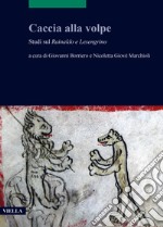 Caccia alla volpe. Studi sul Rainaldo e Lesengrino libro