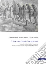 Una straziante incertezza. Internati militari italiani fra guerra, morte e riconoscimenti da parte della Repubblica