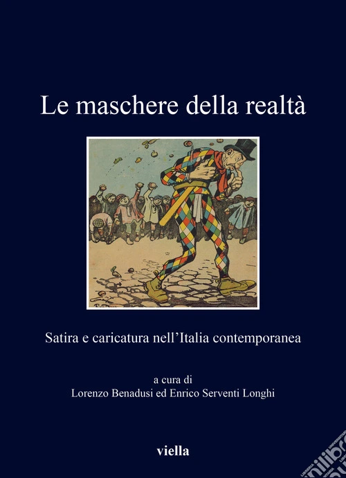 Le maschere della realtà. Satira e caricatura nell'Italia contemporanea