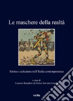 Le maschere della realtà. Satira e caricatura nell'Italia contemporanea libro