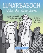 Lunarbaboon. Vita da genitore libro