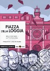 Piazza della Loggia. Vol. 1-2 libro di Barilli Francesco Fenoglio Matteo