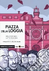 Piazza della Loggia. Vol. 1-2 libro