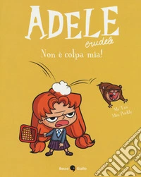Adele crudele. Vol. 3: Non è colpa mia!