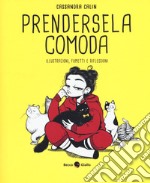 Prendersela comoda. Illustrazioni, fumetti e riflessioni