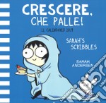 Crescere; che palle! Il Calendario 2019 di Sarah's Scribbles libro