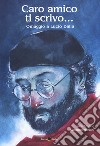 Caro amico ti scrivo... Omaggio a Lucio Dalla libro