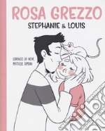 Rosa grezzo. Stephanie & Louis