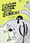 Il futuro è un morbo oscuro, dottor Zurich! libro
